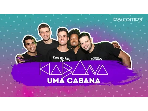 Download MP3 Uma Cabana - Kabana (versão Palco MP3)