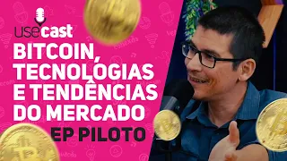 USECAST | BITCOIN, TECNOLOGIAS E TENDÊNCIAS DO MERCADO #ABERTURA