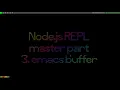 nodejs repl master part 03 emacs buffer
