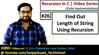 26 Recursion How to find out length of a string using recursion in C by Sanjay Gupta