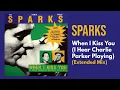 Lagu Sparks - When I Kiss You (I Hear Charlie Parker Playing) (Extended Mix)