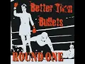 Lagu BETTER THAN BULLETS - Round One (Full Album, 2003)