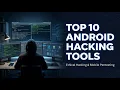 Android Hacking Toolkit Top 10 Tools for Mobile Penetration Testing