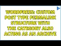 Wordpress Custom post type permalink structure with the category also acting as an archive
