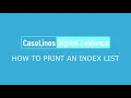 4 Mohave County Courts CaseLines Digital Evidence - How to print an Index List