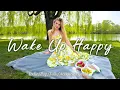 Download Lagu Wake Up Happy🌻Listen to this playlist and you can feel mood booster immediately~Best indie Playlist