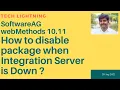 webMethods - How to disable package when Integration Server is down SoftwareAG webMethods10 11
