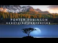 Download Lagu Porter Robinson - Something Comforting (Lyrics)