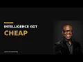 Intelligence Just Got Cheap Here s What Got Expensive