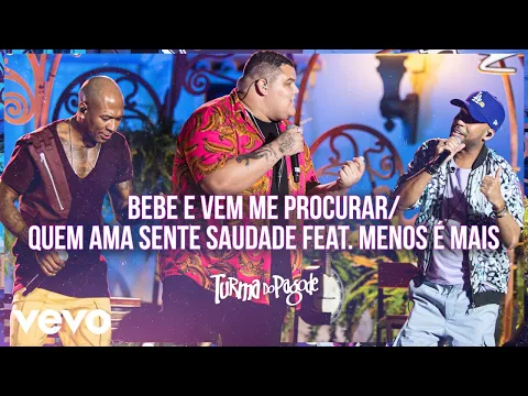 Download MP3 Bebe e Vem Me Procurar / Quem Ama Sente Saudade (Ao Vivo) (Turma no Quintal)