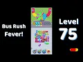Bus Rush Fever Level 75 Walkthrough Traffic Puzzle Gameplay Solutionguruji