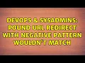 DevOps SysAdmins Pound URL Redirect with negative pattern wouldn t match