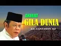 Download Lagu Akibat Gila Dunia - Ceramah KH Zainuddin MZ