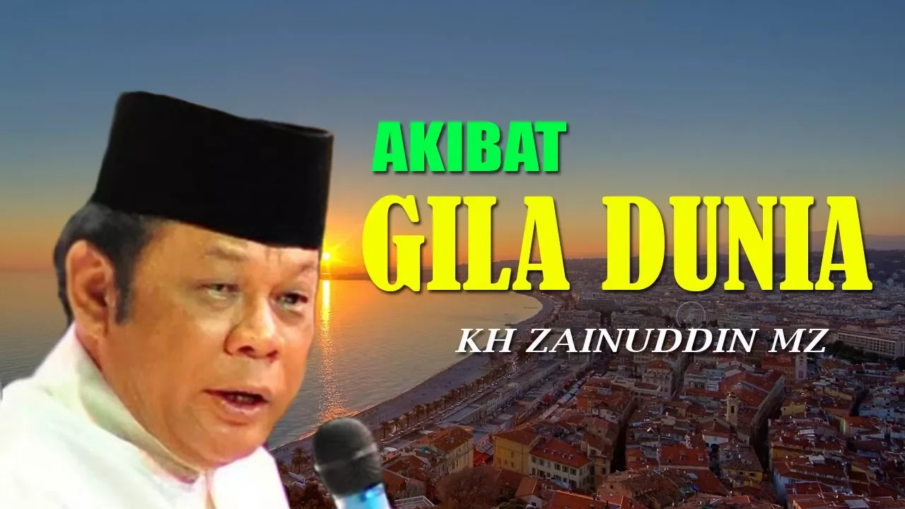 Akibat Gila Dunia - Ceramah KH Zainuddin MZ