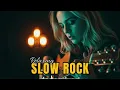 Lagu Slow Rock Love Ballads 2025 – Beautiful Relaxing Rock for Peaceful Evenings
