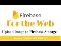 Firebase Web Upload image to firebase storage image upload using firebase part 7
