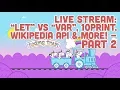 Coding Train Live 101 let vs var const 10 PRINT Wikipedia API more - Part 2