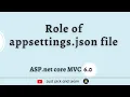 Role of appsettings json file in asp net core C applications What is appsettings json file