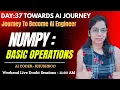 Day 37 Python NUMPY Basic Operations Step by Step Examples Complete AI Journey