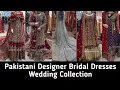 Pakistani Designer Bridal Dresses Latest Collection 2025