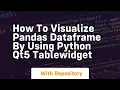How to visualize pandas dataframe by using python qt5 tablewidget