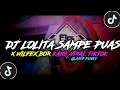 Download Lagu DJ LOLITA SAMPE PUAS X WILFEX BOR SAMPE BAWAH||KANE TERBARU FYP TIKTOK@riparfvnky13