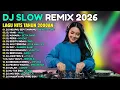 Lagu VIRAL Dj Remix Slow Full Bass Terbaru 2026  - Dj Campuran Viral Tiktok - Cover Lagu Pop Terbaru 2026