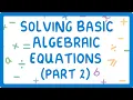 GCSE Maths - How to Solve Algebraic Equations Part 2 of 3 exams