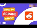 How to scrape Reddit posts and comments