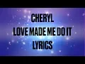Download Lagu Cheryl - Love Made Me Do It (Lyrics) [Explicit]