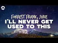 Download Lagu Forrest Frank \u0026 JVKE - Never Get Used To This | Lyrics
