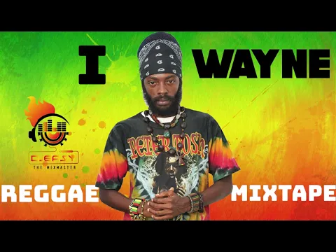 Download MP3 I Wayne Reggae Culture And Lovers Mix By Djeasy