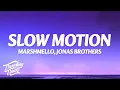 Download Lagu Marshmello, Jonas Brothers - Slow Motion (Lyrics)