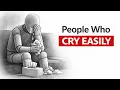 Why Some People Cry A Lot Every Day Psychology Simplified Psychology Decoded