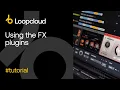Using the FX plugins - Loopcloud 6