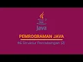 DASAR PEMROGRAMAN JAVA STRUKTUR PERCABANGAN BAG 2