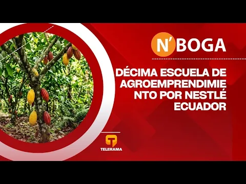 Décima escuela de agroemprendimiento por Nestlé Ecuador