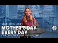 Mother s Day Every Day Matthew 23 11 Our Daily Bread Devotional