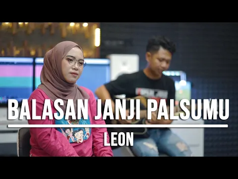 Download MP3 BALASAN JANJI PALSUMU - LEON (LIVE COVER INDAH YASTAMI)