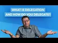 What is Delegation and How to Delegate