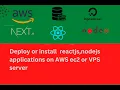 I will deploy reactjs nodejs application on AWS ec2 or vps server