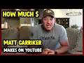 This Is How much money Matt Carriker makes on YouTube 2024