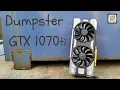 This GTX 1070 Ti Was in a Dumpster