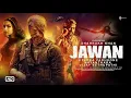 Lagu Jawan full movie - 1080p HD | shah rukh khan | dipika padukon | vijay setupathy