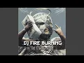 Dj Fire Burning