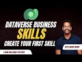 Create your first Dataverse Business Skills Step-by-Step tutorial Enablement included for admins