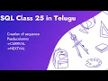 SQL class 25 in Telugu creation of Sequence PSEUDO COLUMNS CURRVAL NEXTVAL