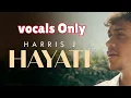 Lagu Harris J - Hayati (My Life) | VOCALS ONLY