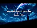 Download Lagu Lirik aku masih seperti yang dulu - dian piesesha (cover felix)
