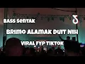Lagu DJ BRIMO ALAMAK DUIT NIH🌴BASS SENTAK VIRAL TIKTOK - Adit Sparky Official Nwrmxx